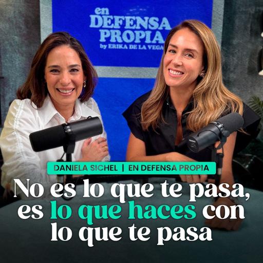 No es lo que te pasa, es lo que haces con ello | Daniela Sichel En Defensa Propia
