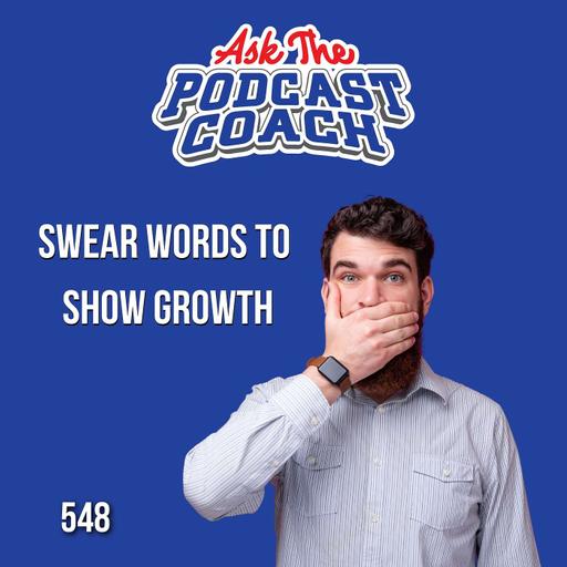 From Swear Words to Show Growth: What Podcasters Can Learn the Hard Way