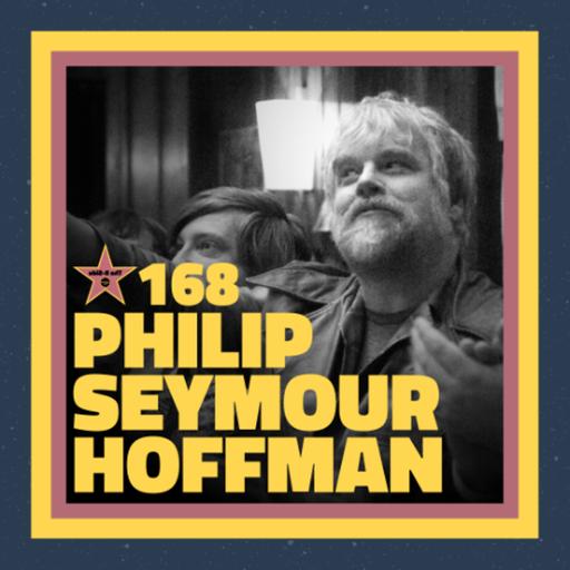 The B-Side Ep. 168 – Philip Seymour Hoffman