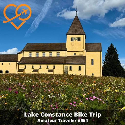 AT#964 - Lake Constance Bike Trip (Germany, Austria, Switzerland)