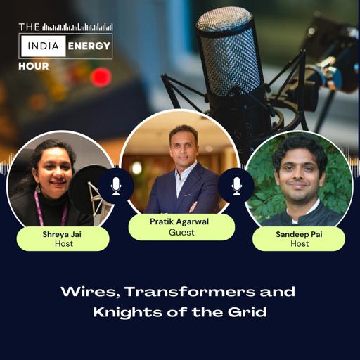 Wires, Transformers and Knights of the Grid | ft. Pratik Agarwal