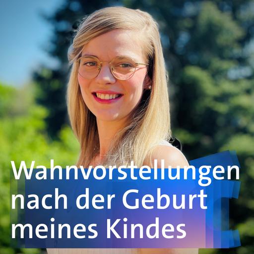 Wahnvorstellungen nach der Geburt meines Kindes – Christina