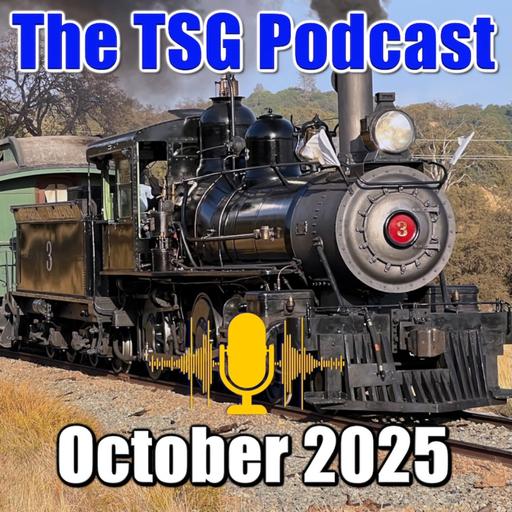 Episode 94: TSG Multimedia Audio Podcast October 2025 All Things Trains