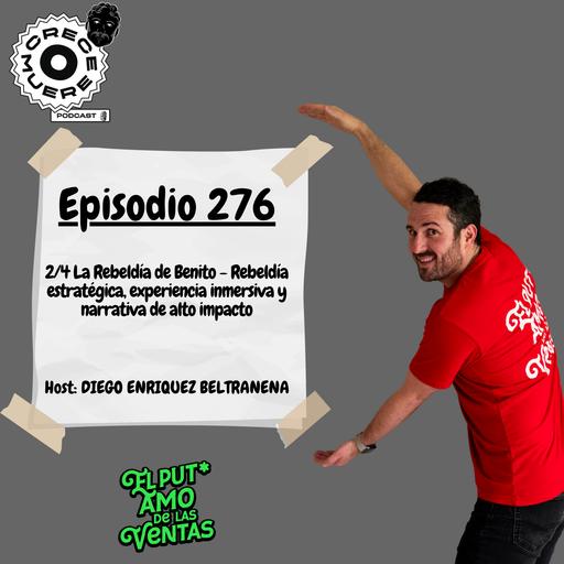 Episodio #276 - 3/4 La Rebeldía de Benito - Rebeldía estratégica, experiencia inmersiva y narrativa de alto impacto
