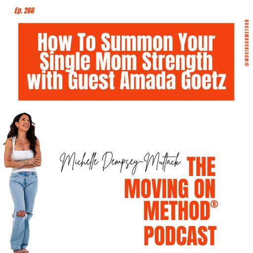 How To Summon Your Single Mom Strength with Guest Amada Goetz