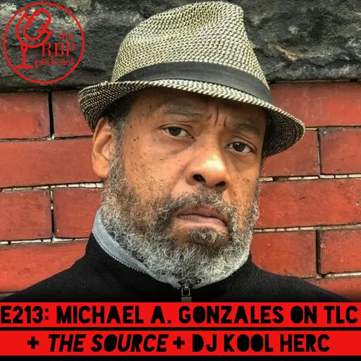 E213: Michael A. Gonzales on TLC + The Source + DJ Kool Herc