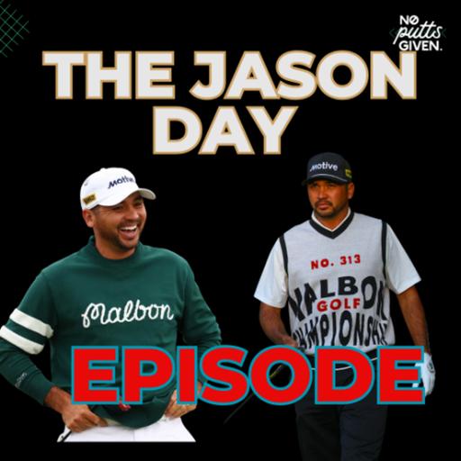 The Jason Day Episode! | No Putts Given 241