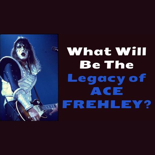 Episode 519: What will be the Ace Frehley legacy?