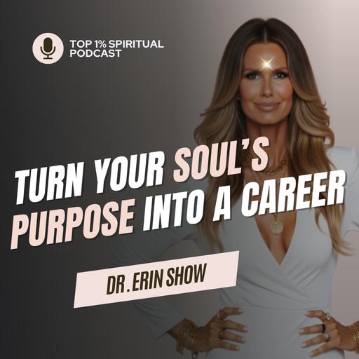 #10 E4 Method™ | Turn Your Soul's Purpose into a Career