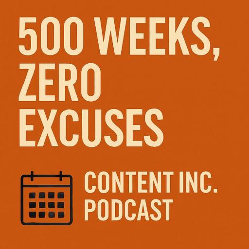 500 Weeks, Zero Excuses (516)