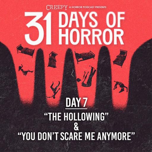 Day 7 - The Hollowing & You Don't Scare Me Anymore