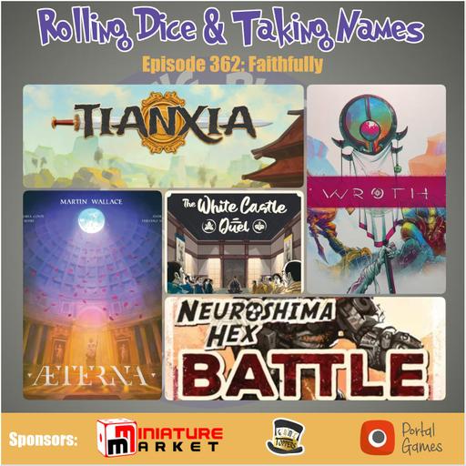 Episode 362: Tianxia, Aeterna, White Castle Duel, Wroth, Neuroshima Hex Battle