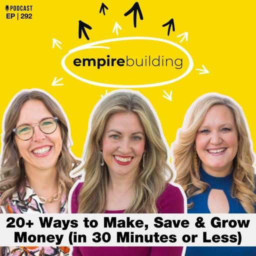 292. 20+ Ways to Make, Save & Grow Money (in 30 Minutes or Less)