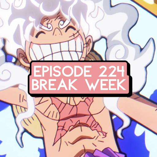 Episode 224: ONE PIECE Episode 1145 Live Reaction & BREAK WEEK