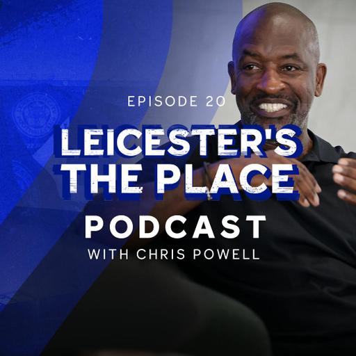 Chris Powell | City Memories, Nutmegging Guardiola & Ted Lasso! 😱 | Leicester’s The Place: Episode 20