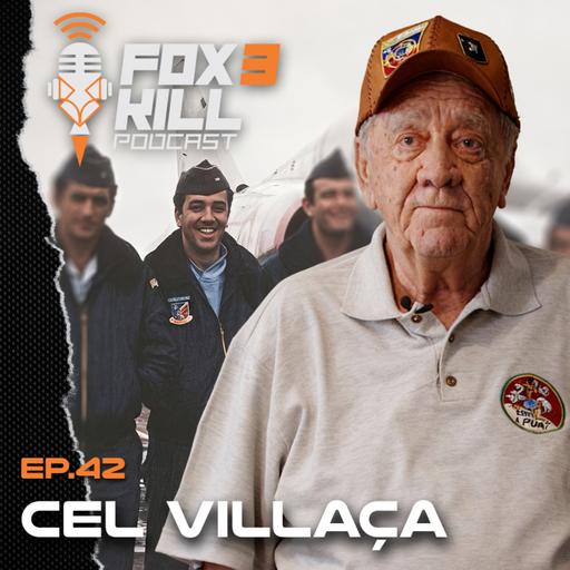 042 - Fox 3 Kill Podcast - Cel Villaça