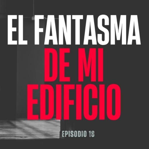 El Fantasma De Mi Edificio (Radio Macabra)