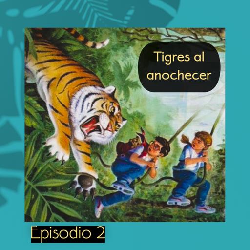 Cuento infantil: Tigres al anochecer- Temporada 25- Episodio 2