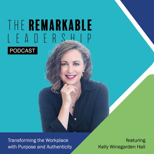 Transforming the Workplace with Purpose and Authenticity with Kelly Winegarden Hall
