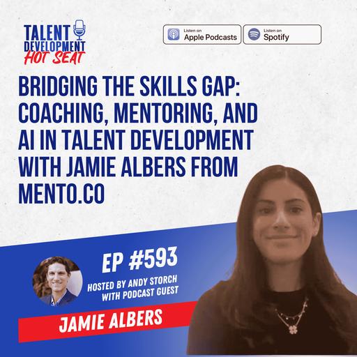 Bridging the Skills Gap: Coaching, Mentoring, and AI in Talent Development with Jamie Albers from Mento.co