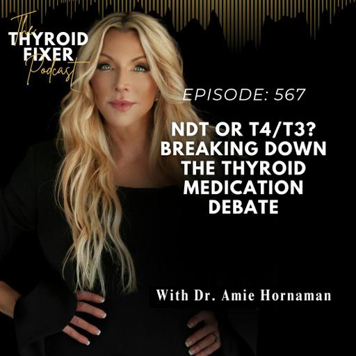 567. NDT or T4/T3? Breaking Down the Thyroid Medication Debate