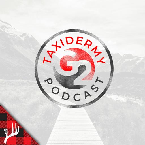 G2 Taxidermy Supply - G2 Taxidermy Podcast