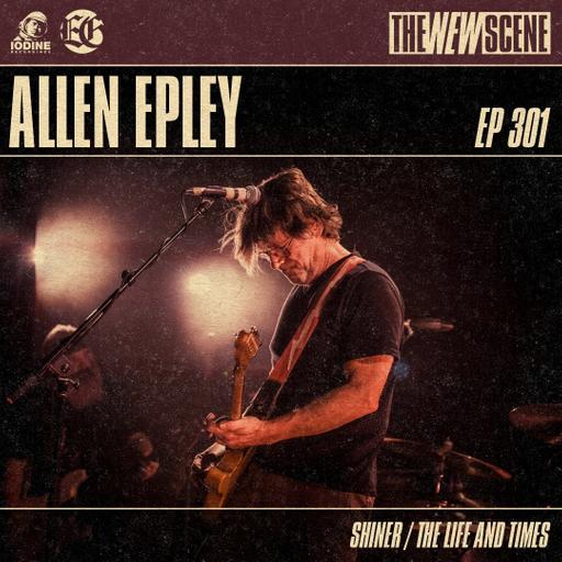Episode 301: Allen Epley of Shiner / The Life and Times