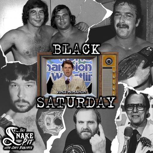 The Snake Pit Ep. 149: Black Saturday