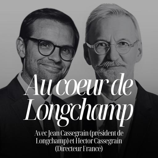 Longchamp : bâtir un empire du luxe en famille avec Jean et Hector Cassegrain - #314