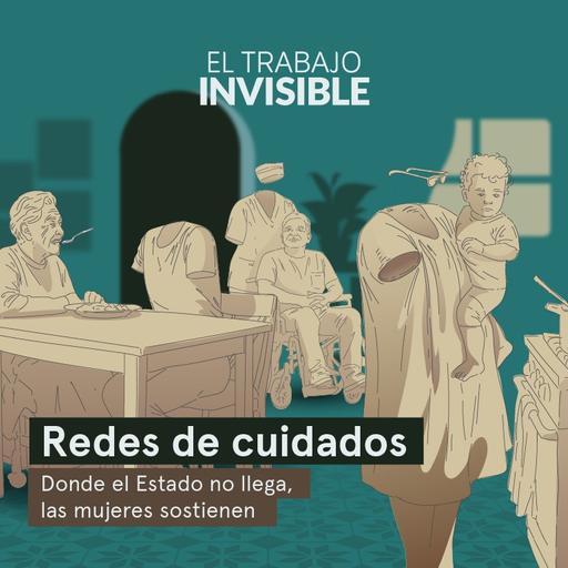 Redes de cuidados: las mujeres sostienen lo que el Estado olvida