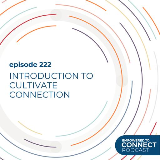 [E222] Introduction to Cultivate Connection