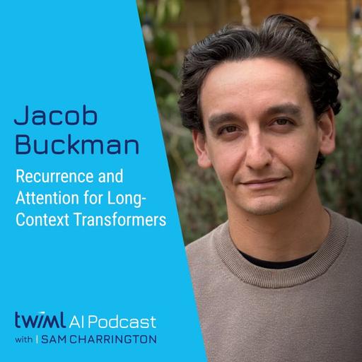 Recurrence and Attention for Long-Context Transformers with Jacob Buckman - #750