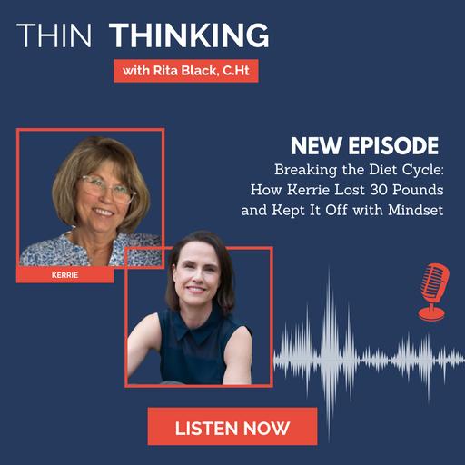 EP 241: Breaking the Diet Cycle: How Kerrie Lost 30 Pounds and Kept It Off with Mindset