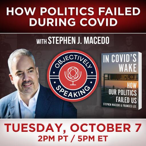 How Politics Failed During COVID with Stephen J. Macedo