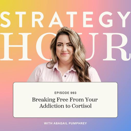 993: Breaking Free From Your Addiction to Cortisol