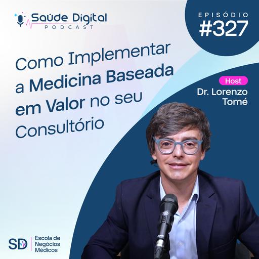 SD327 - Como Implementar a Medicina Baseada em Valor no seu Consultório