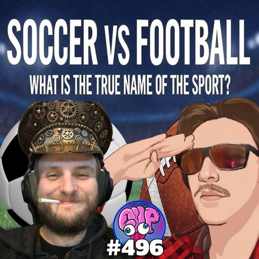 Soccer Vs Football - Clever Name Podcast ⁠#496