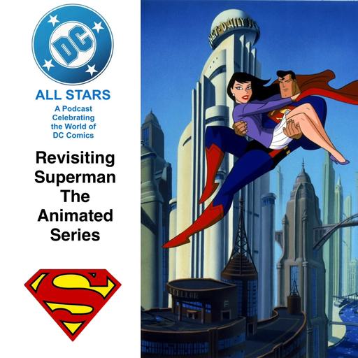 DC All Stars ep 57 Revisiting Superman The Animated Series
