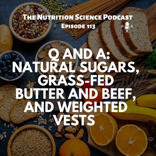 Q and A: Natural Sugars, Grass-Fed Butter and Beef, and Weighted Vests