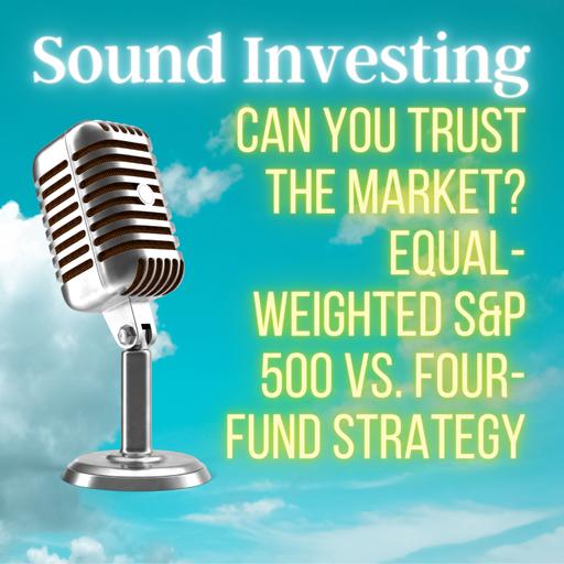 Can You Trust the Market? Equal-Weighted S&P 500 vs. Four-Fund Strategy