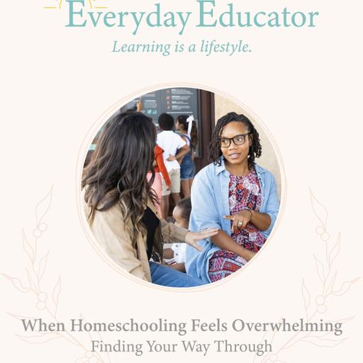 When Homeschooling Feels Overwhelming: Finding Your Way Through