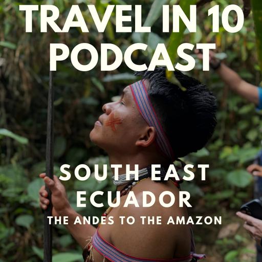 Exploring Southeast Ecuador: A Journey from the Andes to the Amazon