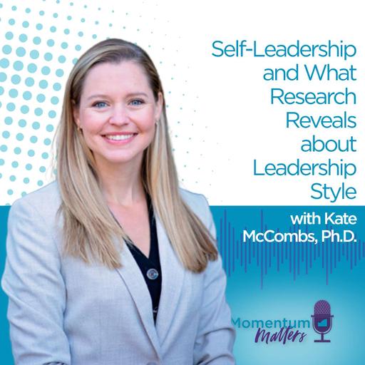 Self Leadership and Leadership Style with Kate McCombs, Ph.D.