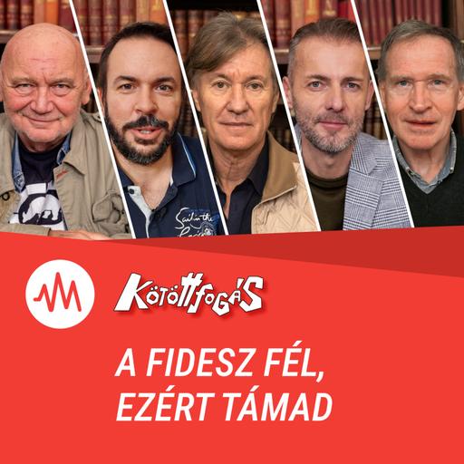 Kötöttfogás 366. – A Fidesz fél, ezért támad