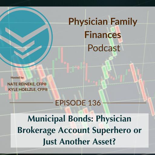 #136 Municipal Bonds: Physician Brokerage Account Superhero or Just Another Asset?