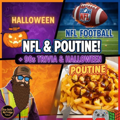 NFL Football Predictions, Poutine Review, Halloween Costumes & 90s Trivia! | Stay Outta My Fridge