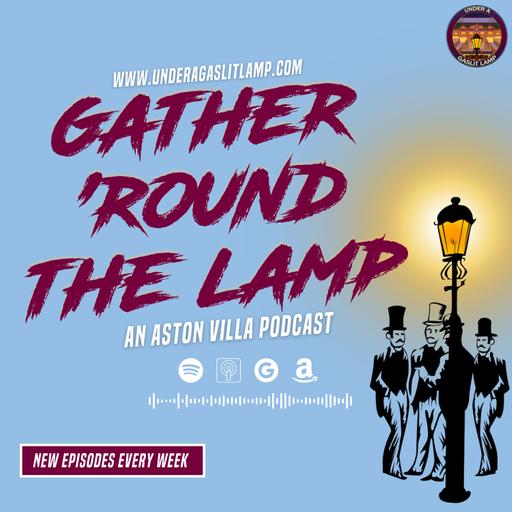 Gather 'Round The Lamp S7 E6 - Turning a Corner - Marco Bizot, Martinez Mischief and Backing It Up Against Burnley