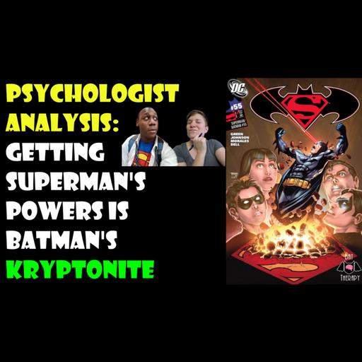 Getting Superman’s Powers is Batman’s Kryptonite