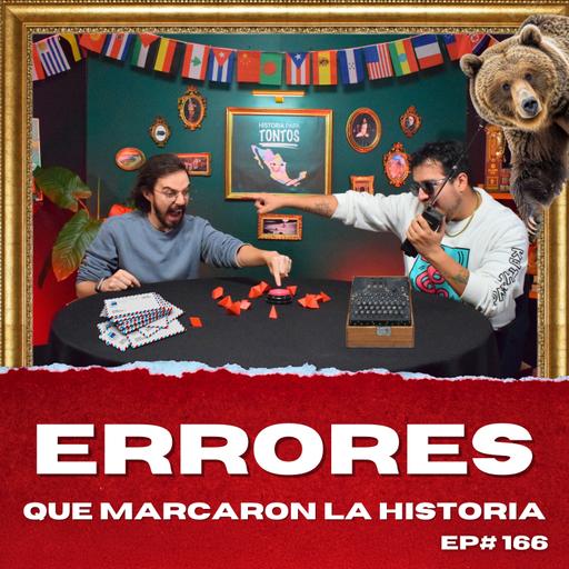 Errores que marcaron la historia - Historia para Tontos Podcast - Ep#166