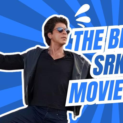 Ep 286- We Finally Ranked Shahrukh Khan’s Best Films (No Regrets!)